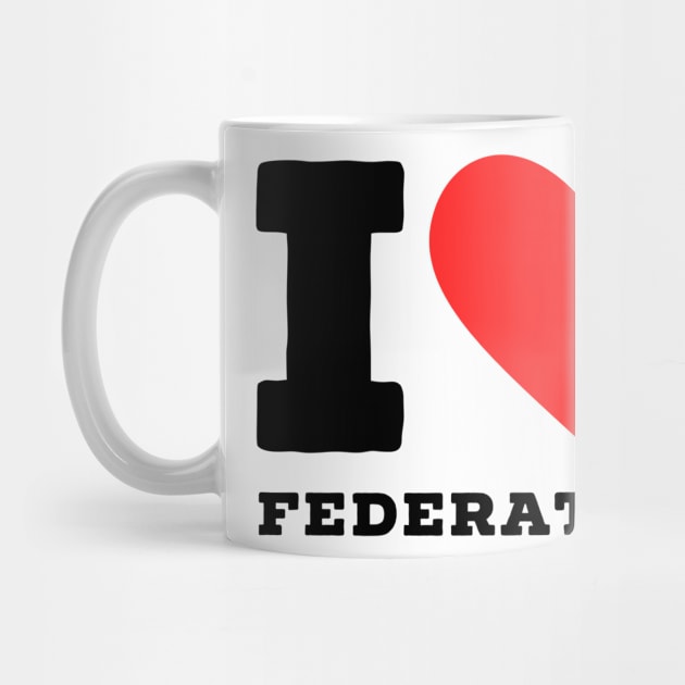i love federation by richercollections